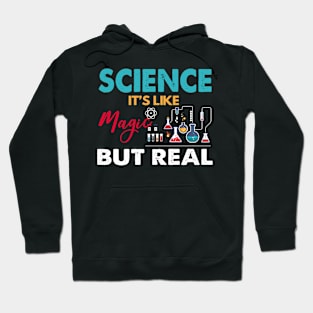 Science Its Like Magic But Real Funny Science Teacher Hoodie